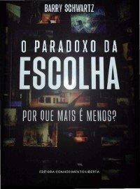 O Paradoxo da Escolha: Por que Mais é Menos?